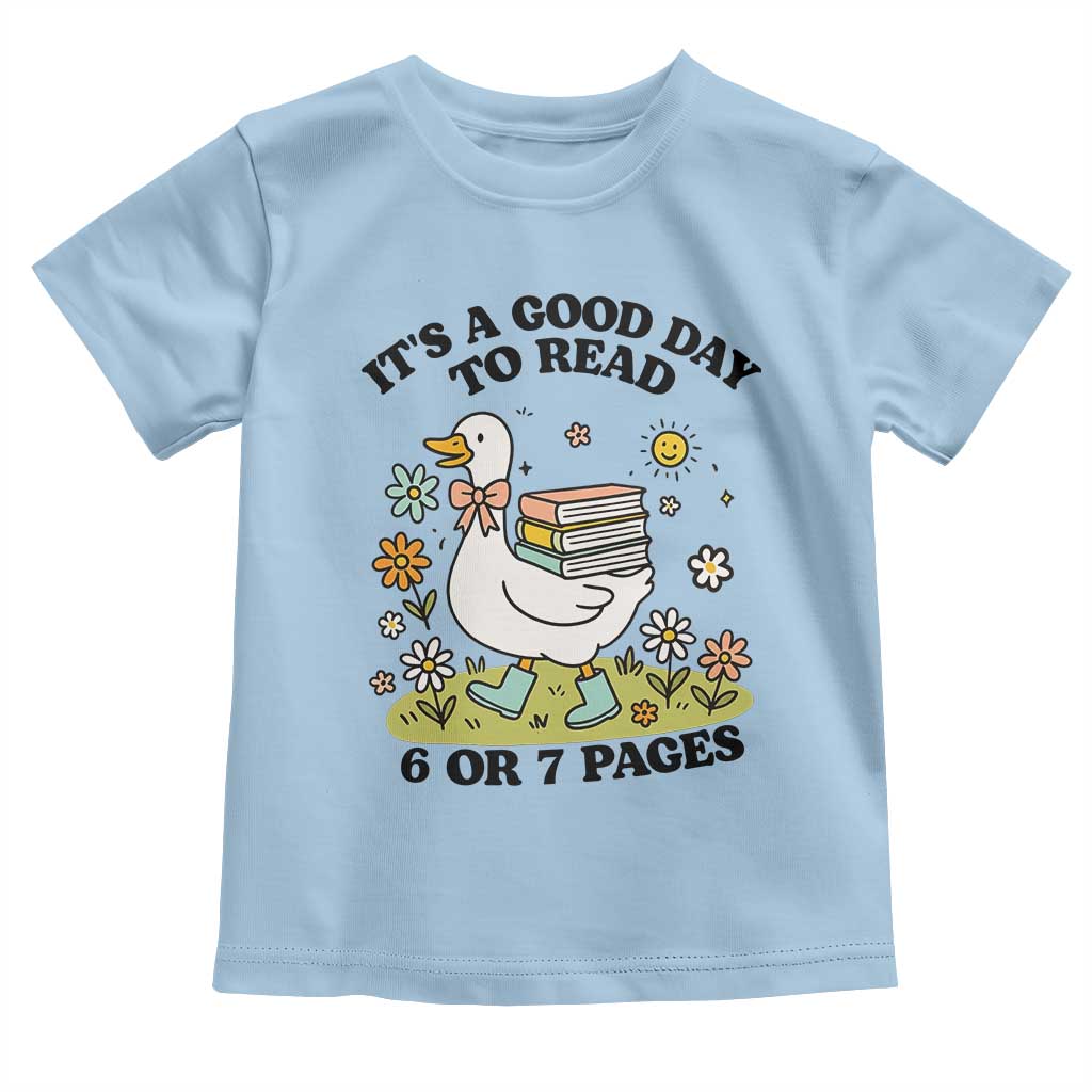 It’s A Good Day To Read 6 or 7 Pages Toddler T Shirt Funny Six Seven Teacher Book Lover - Wonder Print Shop
