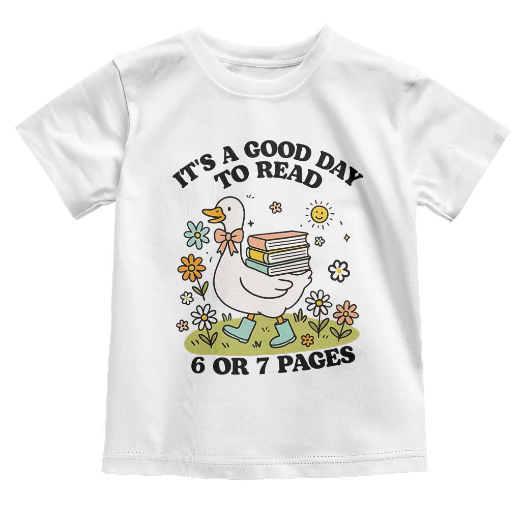 It’s A Good Day To Read 6 or 7 Pages Toddler T Shirt Funny Six Seven Teacher Book Lover - Wonder Print Shop