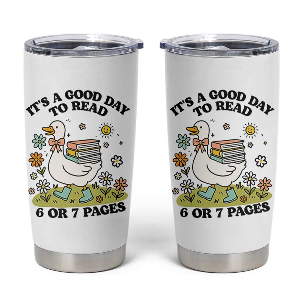 It’s A Good Day To Read 6 or 7 Pages Tumbler Cup Funny Six Seven Teacher Book Lover - Wonder Print Shop