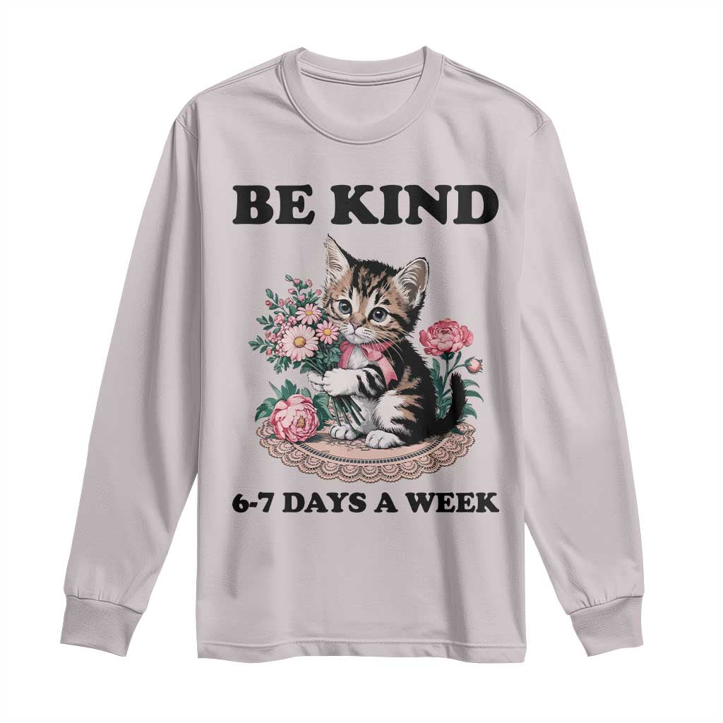 Be Kind 6 7 Days a Week Long Sleeve Shirt Funny Six Seven Cat Teacher Meme - Wonder Print Shop