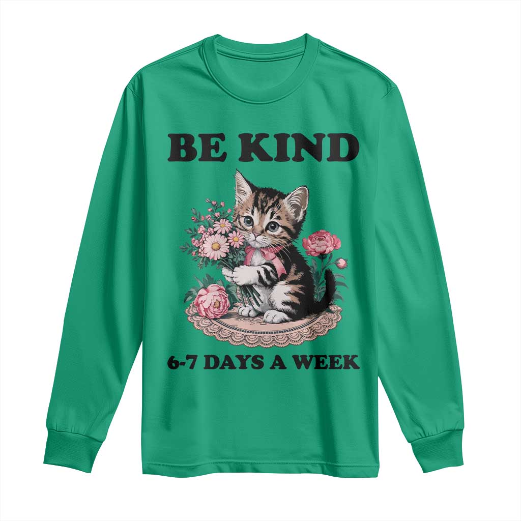 Be Kind 6 7 Days a Week Long Sleeve Shirt Funny Six Seven Cat Teacher Meme - Wonder Print Shop