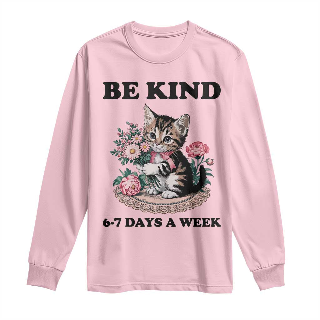 Be Kind 6 7 Days a Week Long Sleeve Shirt Funny Six Seven Cat Teacher Meme - Wonder Print Shop