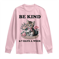 Be Kind 6 7 Days a Week Long Sleeve Shirt Funny Six Seven Cat Teacher Meme - Wonder Print Shop