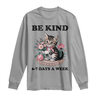 Be Kind 6 7 Days a Week Long Sleeve Shirt Funny Six Seven Cat Teacher Meme - Wonder Print Shop