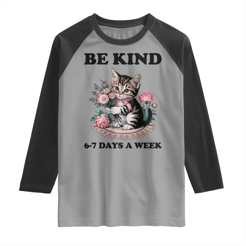 Be Kind 6 7 Days a Week Raglan Shirt Funny Six Seven Cat Teacher Meme - Wonder Print Shop