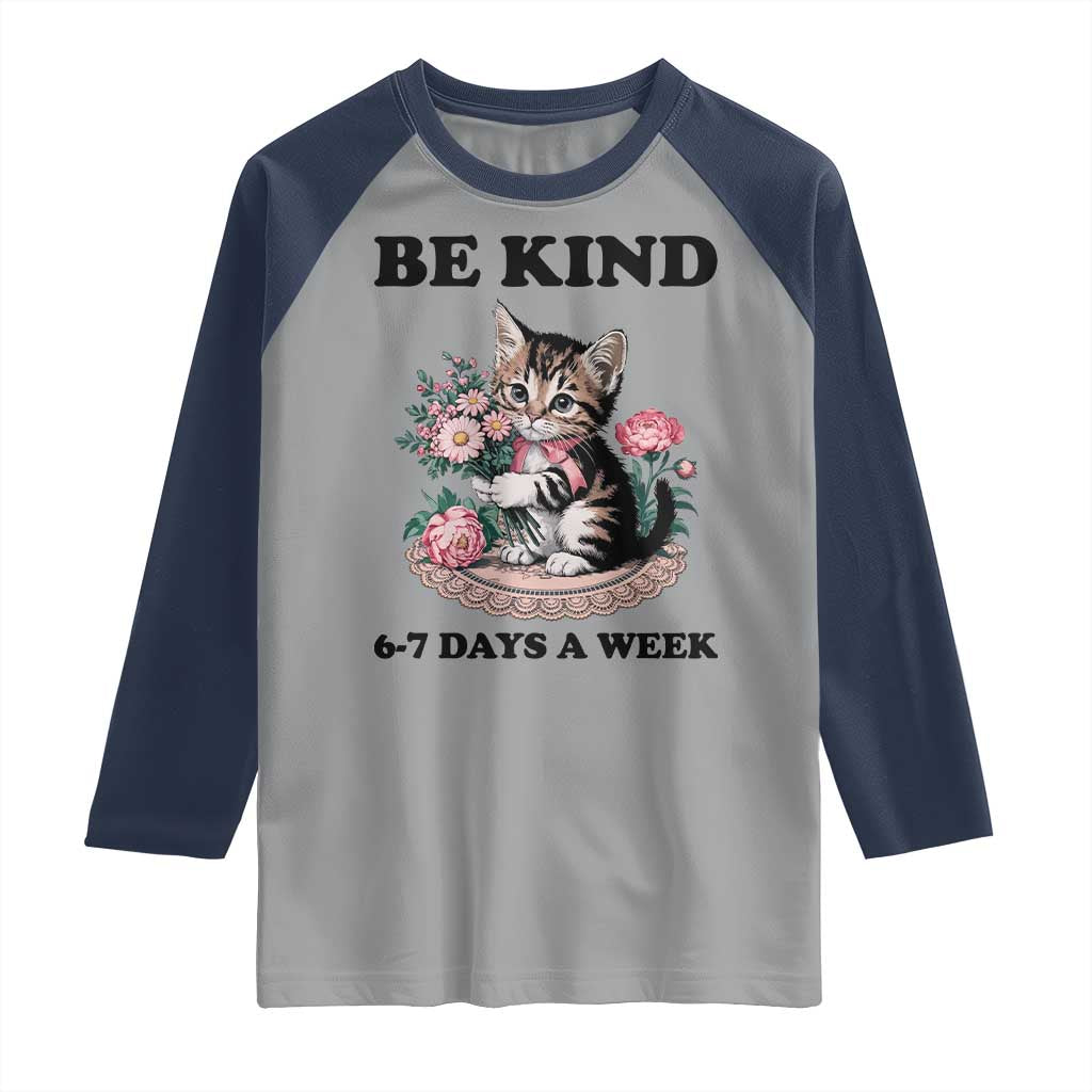 Be Kind 6 7 Days a Week Raglan Shirt Funny Six Seven Cat Teacher Meme - Wonder Print Shop