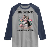 Be Kind 6 7 Days a Week Raglan Shirt Funny Six Seven Cat Teacher Meme - Wonder Print Shop