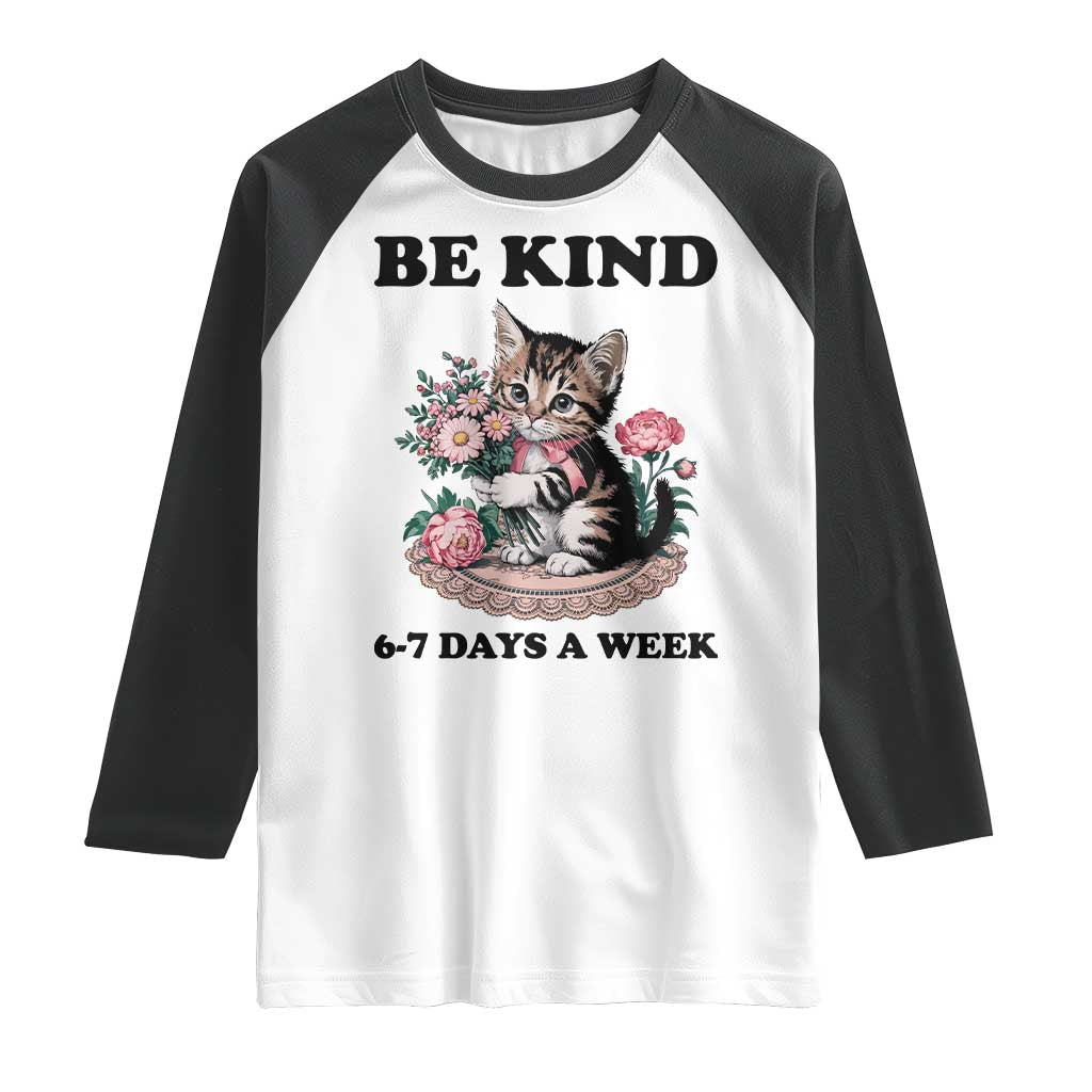 Be Kind 6 7 Days a Week Raglan Shirt Funny Six Seven Cat Teacher Meme - Wonder Print Shop