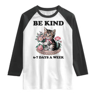 Be Kind 6 7 Days a Week Raglan Shirt Funny Six Seven Cat Teacher Meme - Wonder Print Shop