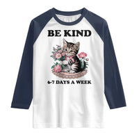 Be Kind 6 7 Days a Week Raglan Shirt Funny Six Seven Cat Teacher Meme - Wonder Print Shop