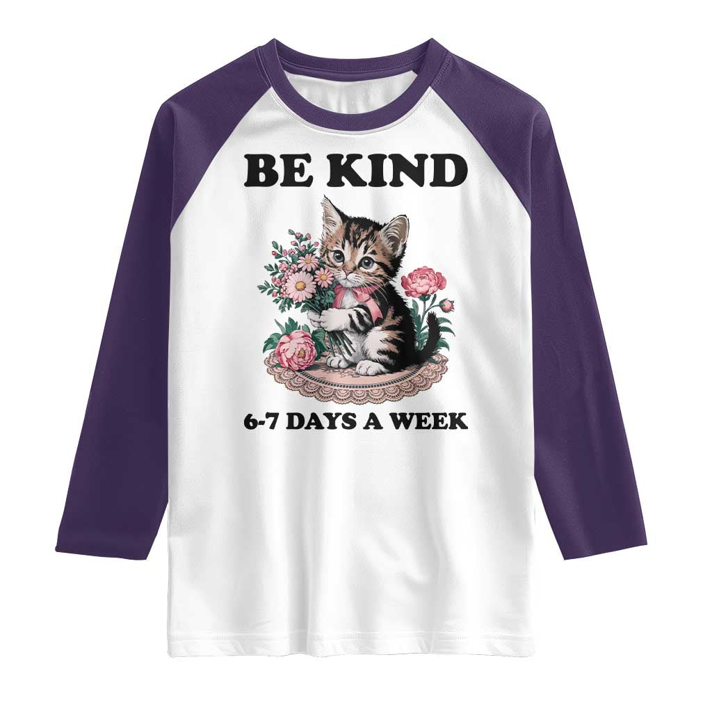 Be Kind 6 7 Days a Week Raglan Shirt Funny Six Seven Cat Teacher Meme - Wonder Print Shop