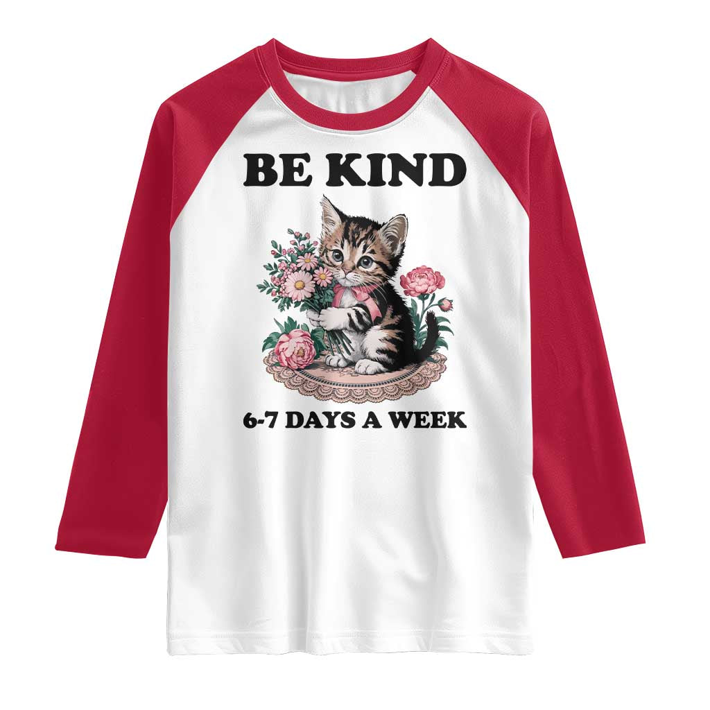 Be Kind 6 7 Days a Week Raglan Shirt Funny Six Seven Cat Teacher Meme - Wonder Print Shop
