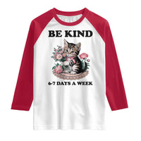 Be Kind 6 7 Days a Week Raglan Shirt Funny Six Seven Cat Teacher Meme - Wonder Print Shop