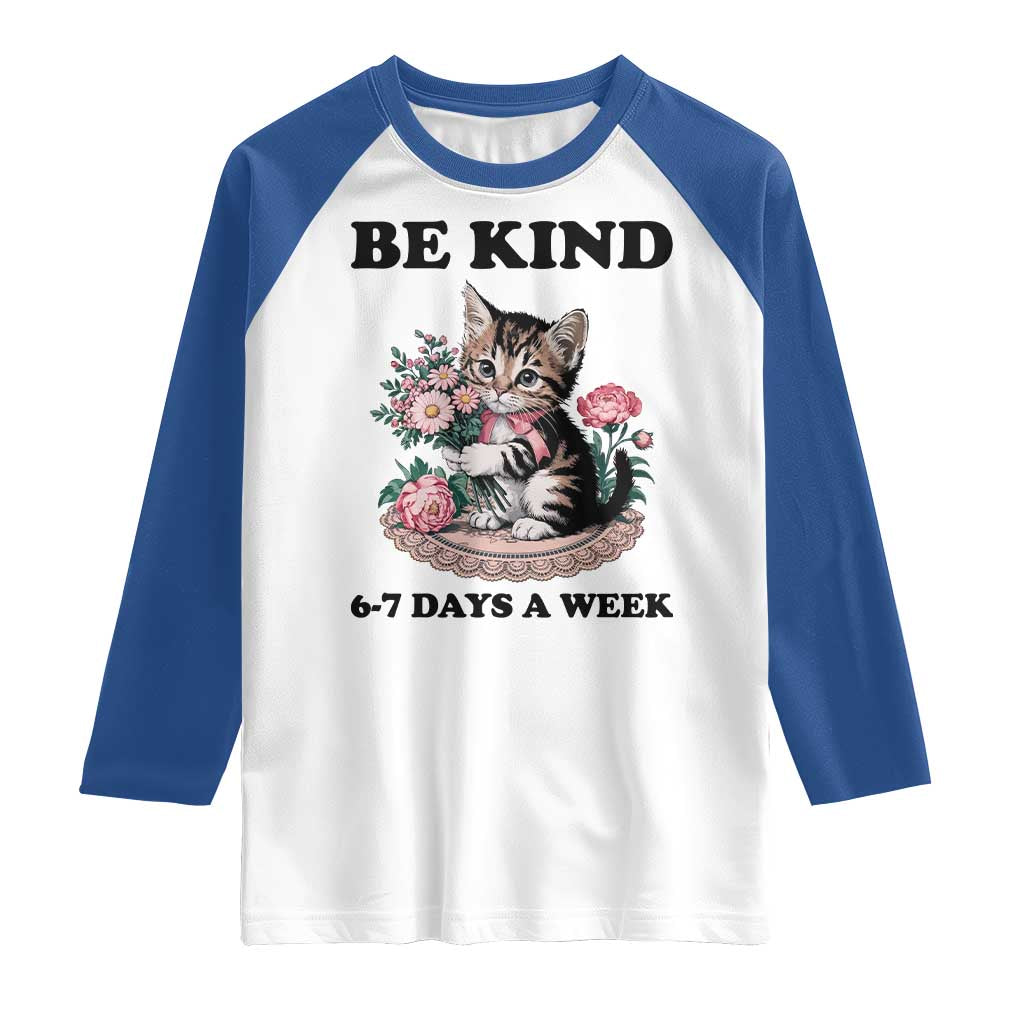 Be Kind 6 7 Days a Week Raglan Shirt Funny Six Seven Cat Teacher Meme - Wonder Print Shop