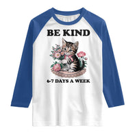 Be Kind 6 7 Days a Week Raglan Shirt Funny Six Seven Cat Teacher Meme - Wonder Print Shop