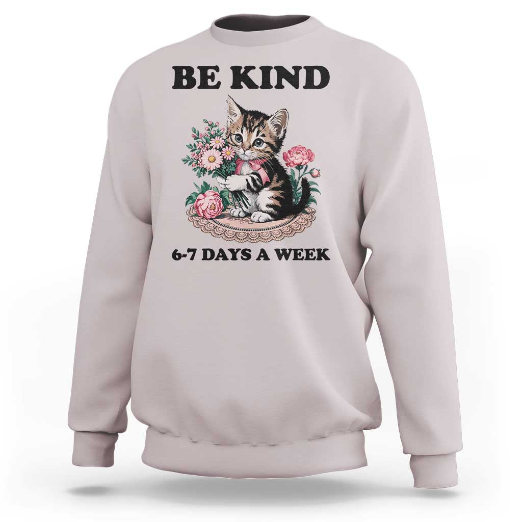 Be Kind 6 7 Days a Week Sweatshirt Funny Six Seven Cat Teacher Meme - Wonder Print Shop