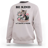Be Kind 6 7 Days a Week Sweatshirt Funny Six Seven Cat Teacher Meme - Wonder Print Shop