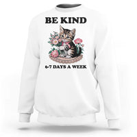 Be Kind 6 7 Days a Week Sweatshirt Funny Six Seven Cat Teacher Meme - Wonder Print Shop