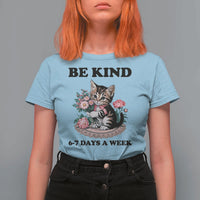 Be Kind 6 7 Days a Week T Shirt For Women Funny Six Seven Cat Teacher Meme - Wonder Print Shop