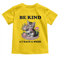 Be Kind 6 7 Days a Week Toddler T Shirt Funny Six Seven Cat Teacher Meme - Wonder Print Shop