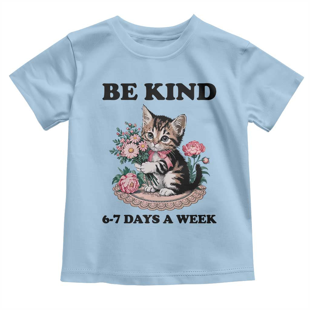 Be Kind 6 7 Days a Week Toddler T Shirt Funny Six Seven Cat Teacher Meme - Wonder Print Shop