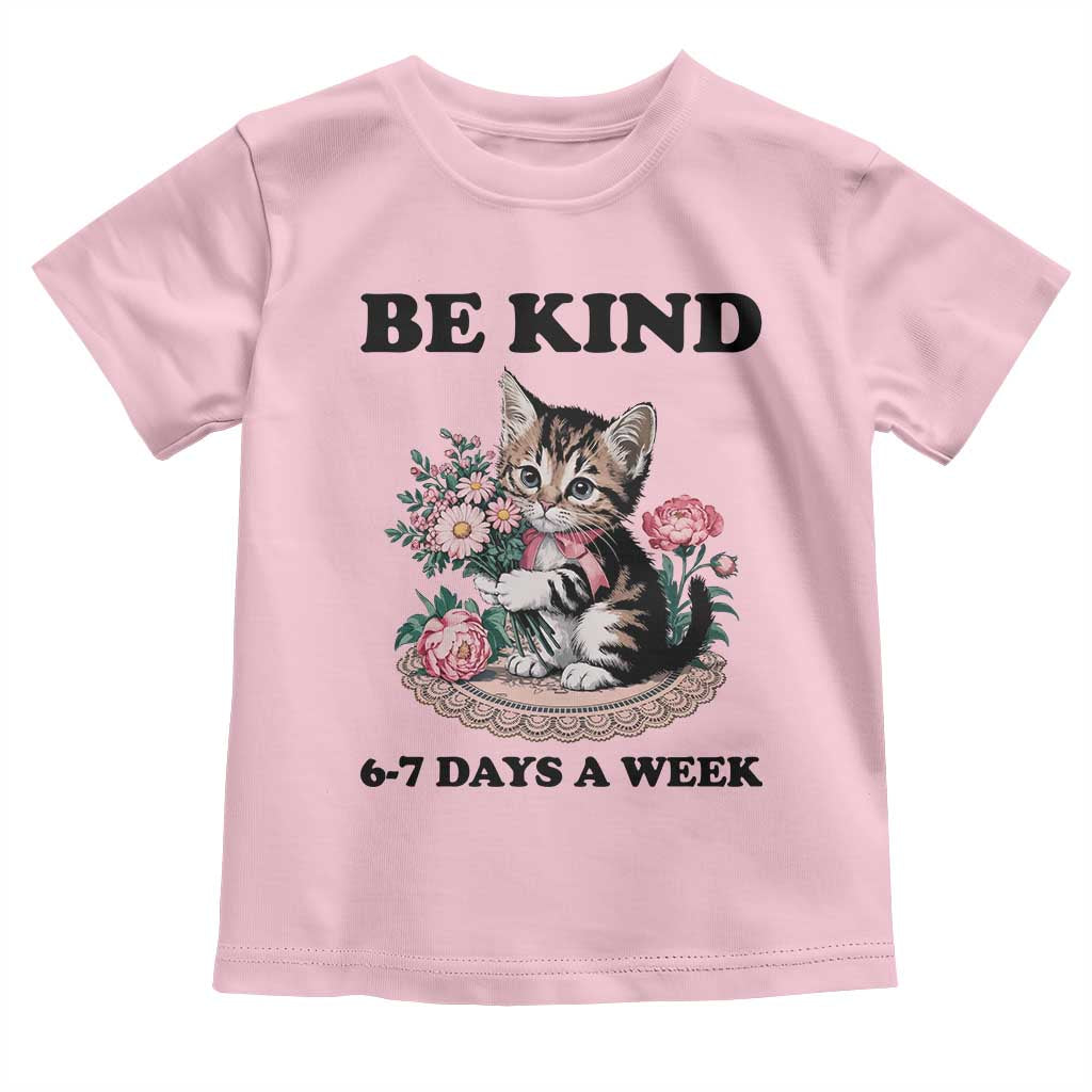Be Kind 6 7 Days a Week Toddler T Shirt Funny Six Seven Cat Teacher Meme - Wonder Print Shop