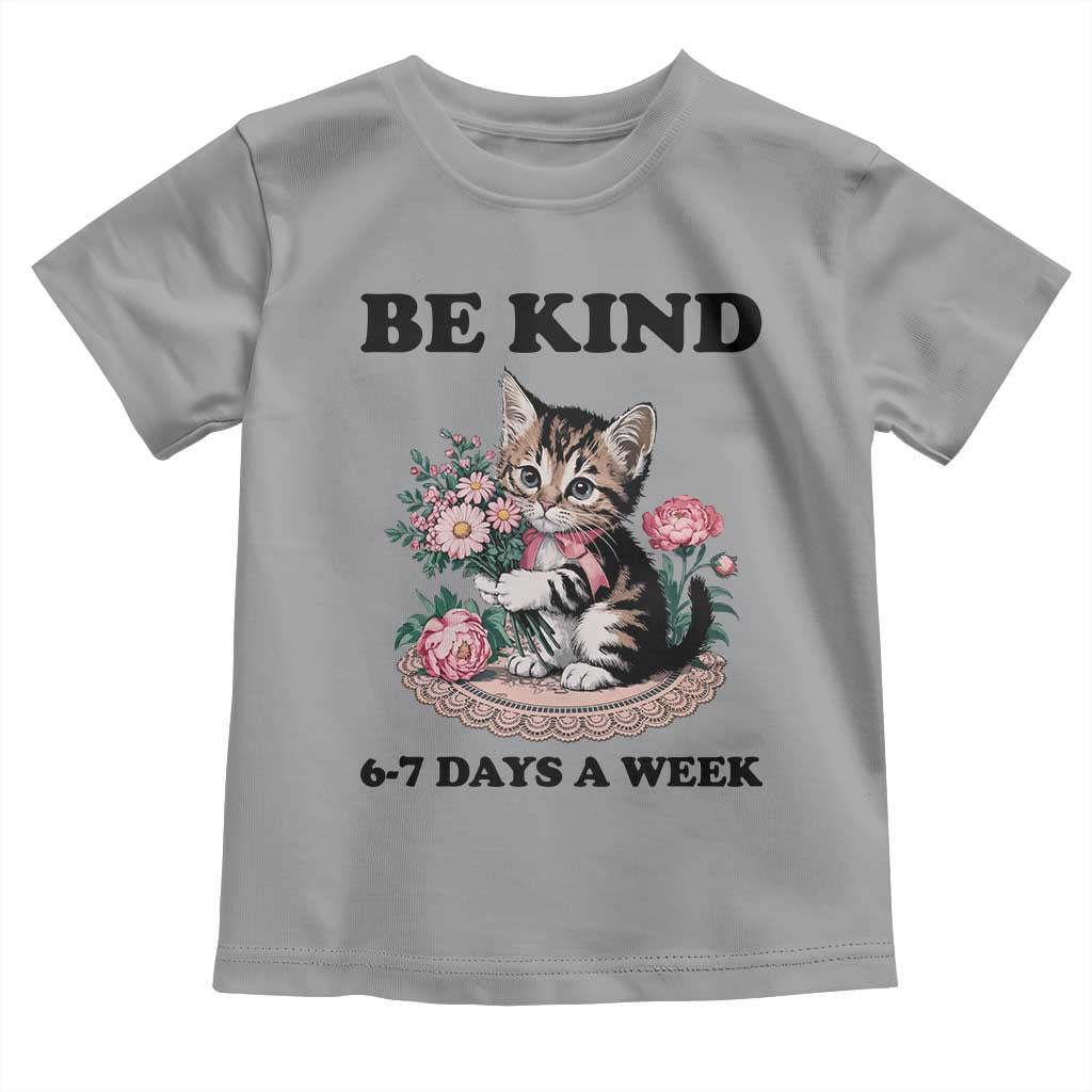 Be Kind 6 7 Days a Week Toddler T Shirt Funny Six Seven Cat Teacher Meme - Wonder Print Shop