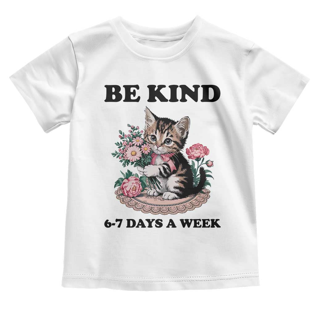 Be Kind 6 7 Days a Week Toddler T Shirt Funny Six Seven Cat Teacher Meme - Wonder Print Shop