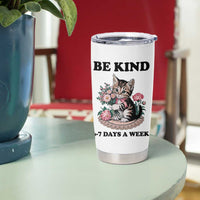 Be Kind 6 7 Days a Week Tumbler Cup Funny Six Seven Cat Teacher Meme - Wonder Print Shop