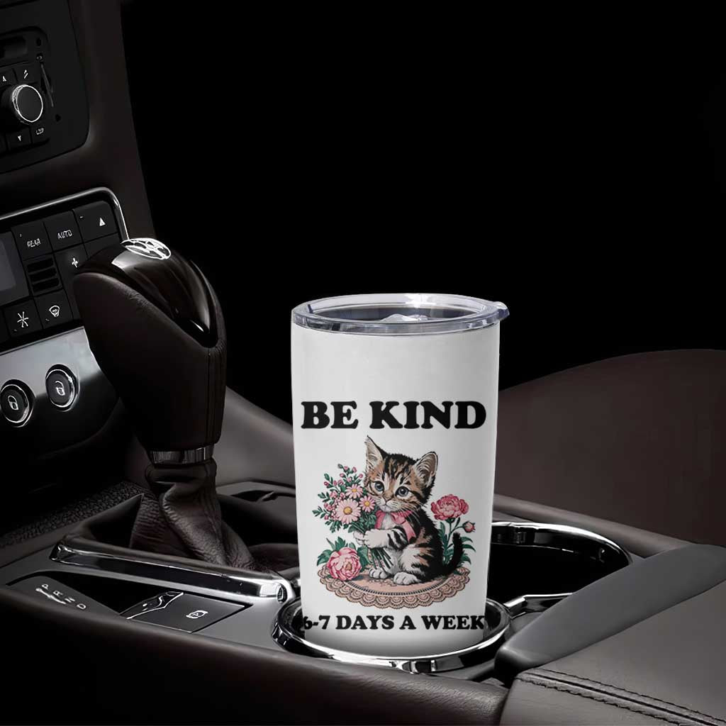 Be Kind 6 7 Days a Week Tumbler Cup Funny Six Seven Cat Teacher Meme - Wonder Print Shop