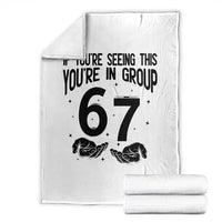 67 Six Seven Meme Throw Blanket If You Are Seeing This You Are in Group - Wonder Print Shop