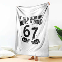 67 Six Seven Meme Throw Blanket If You Are Seeing This You Are in Group - Wonder Print Shop