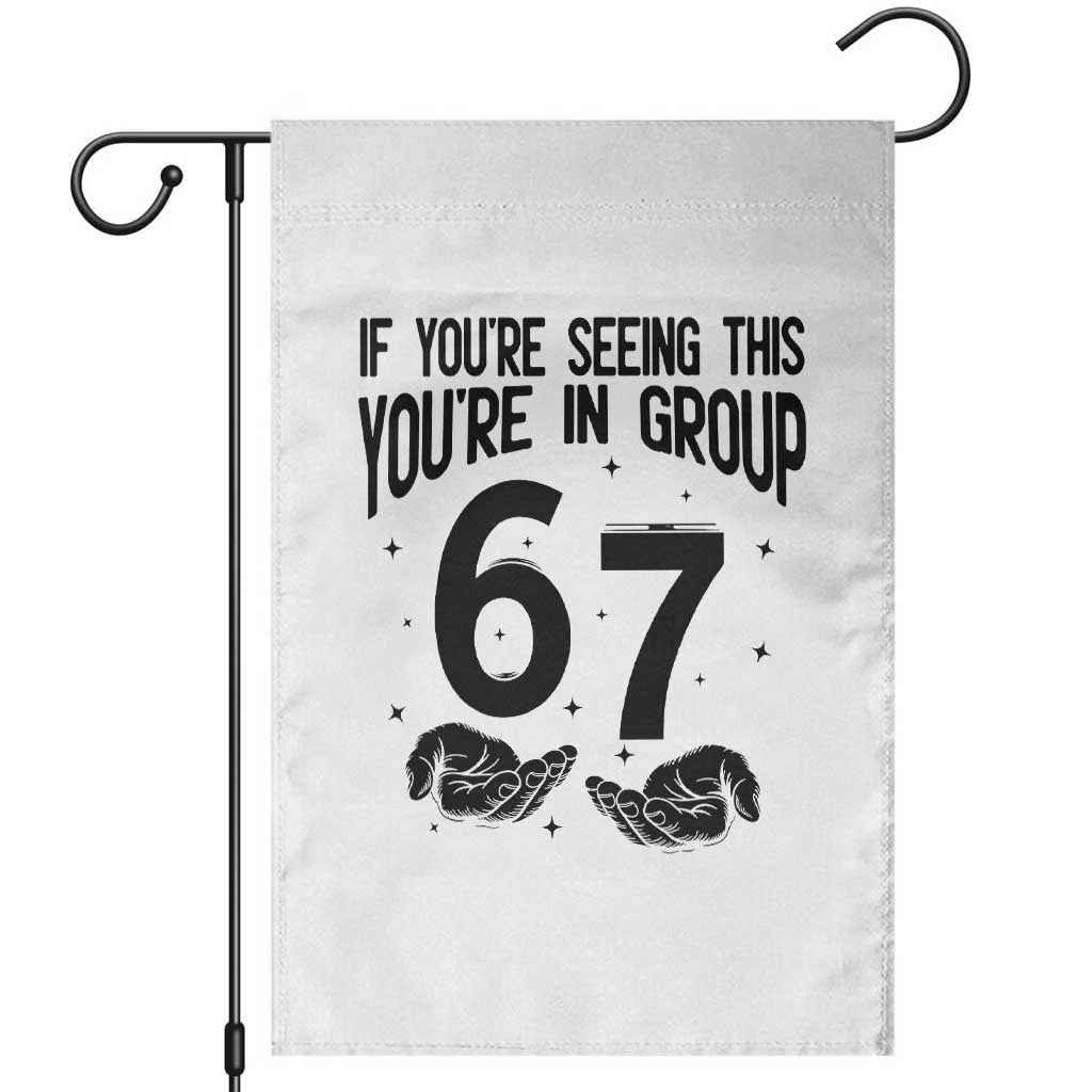 67 Six Seven Meme Garden Flag If You Are Seeing This You Are in Group - Wonder Print Shop