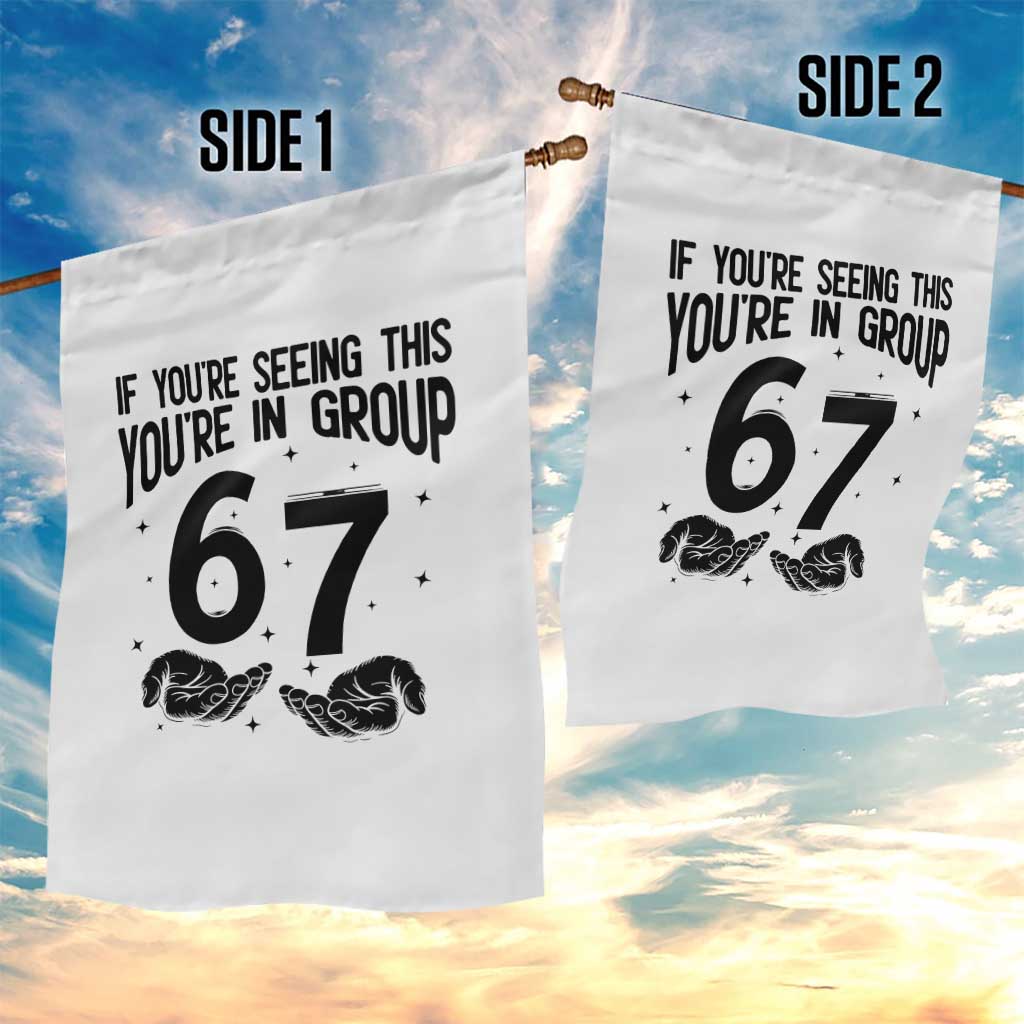 67 Six Seven Meme Garden Flag If You Are Seeing This You Are in Group - Wonder Print Shop
