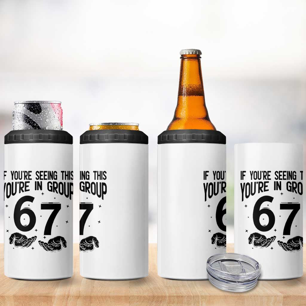 67 Six Seven Meme 4 in 1 Can Cooler Tumbler If You Are Seeing This You Are in Group - Wonder Print Shop