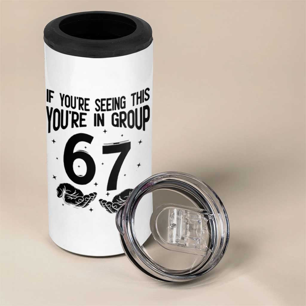 67 Six Seven Meme 4 in 1 Can Cooler Tumbler If You Are Seeing This You Are in Group - Wonder Print Shop