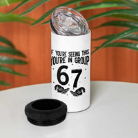 67 Six Seven Meme 4 in 1 Can Cooler Tumbler If You Are Seeing This You Are in Group - Wonder Print Shop