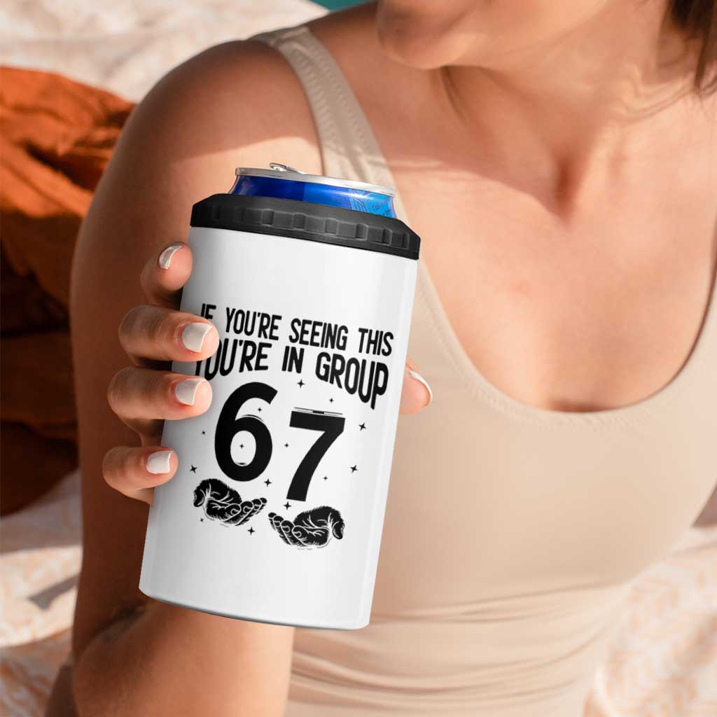 67 Six Seven Meme 4 in 1 Can Cooler Tumbler If You Are Seeing This You Are in Group - Wonder Print Shop
