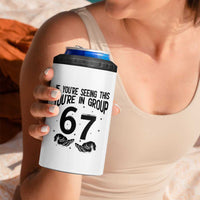 67 Six Seven Meme 4 in 1 Can Cooler Tumbler If You Are Seeing This You Are in Group - Wonder Print Shop