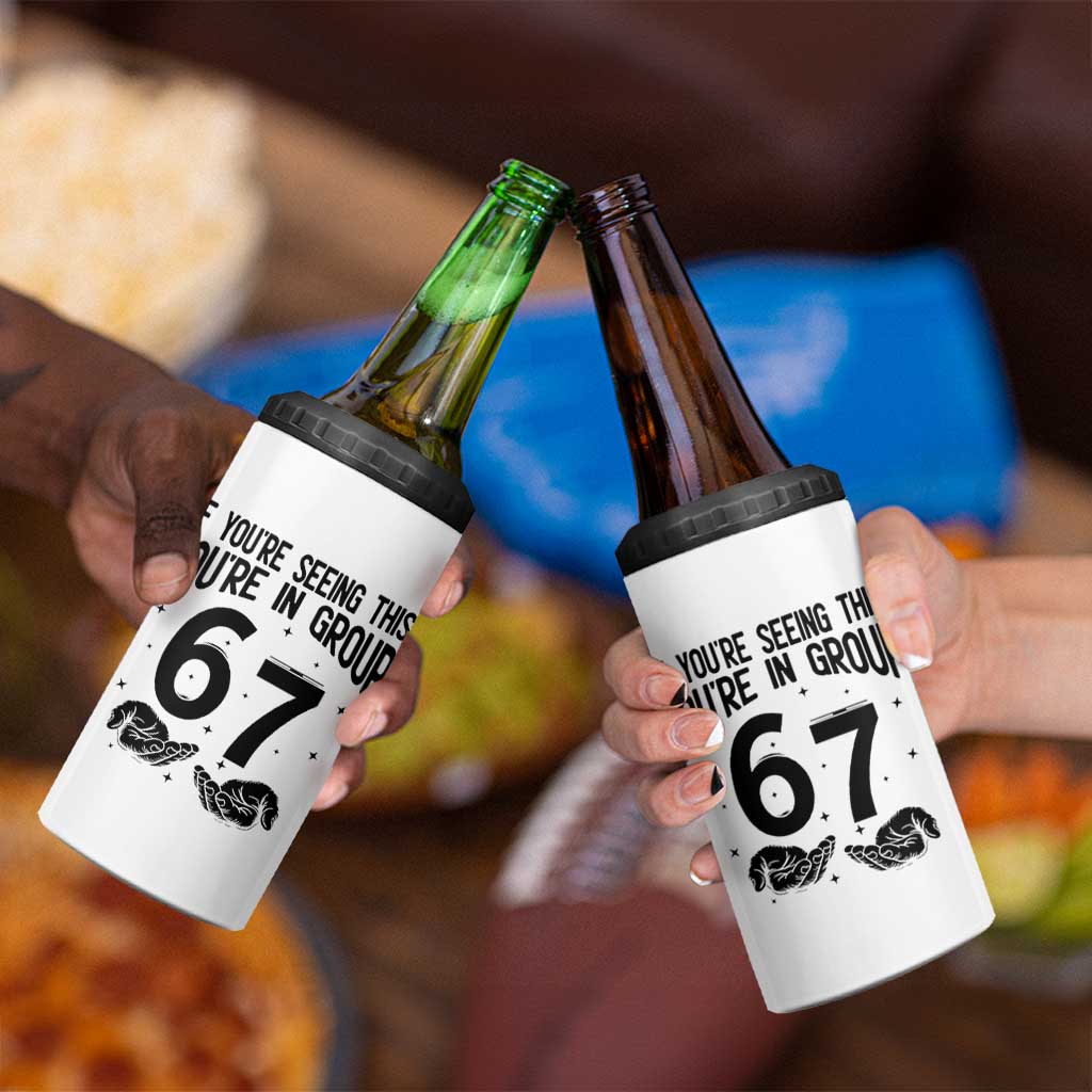 67 Six Seven Meme 4 in 1 Can Cooler Tumbler If You Are Seeing This You Are in Group - Wonder Print Shop