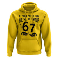 67 Six Seven Meme Hoodie If You Are Seeing This You Are in Group - Wonder Print Shop