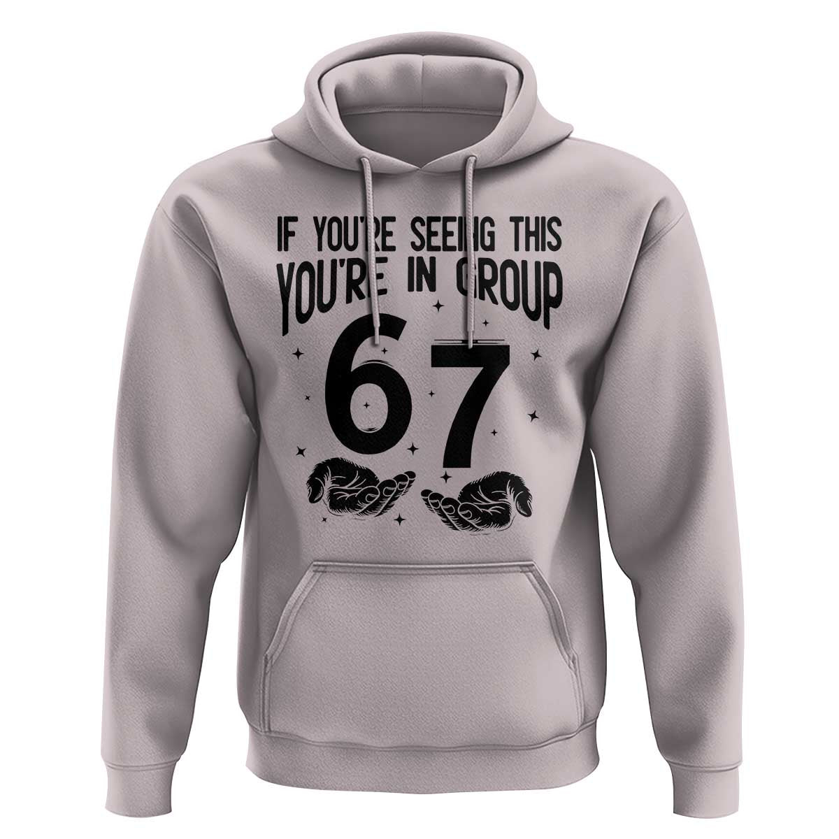 67 Six Seven Meme Hoodie If You Are Seeing This You Are in Group - Wonder Print Shop