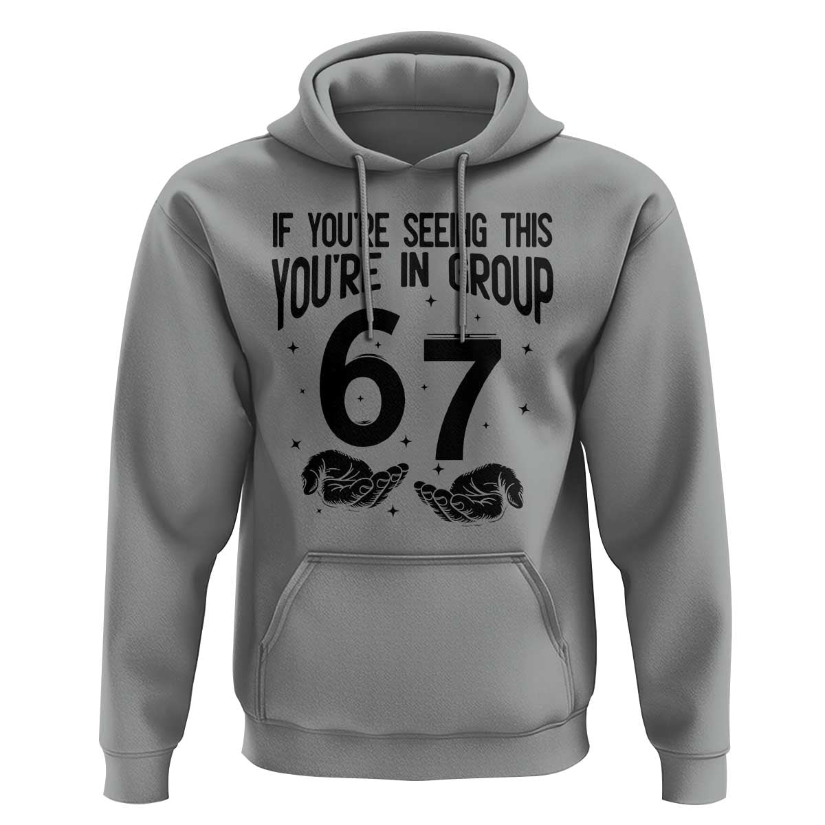 67 Six Seven Meme Hoodie If You Are Seeing This You Are in Group - Wonder Print Shop