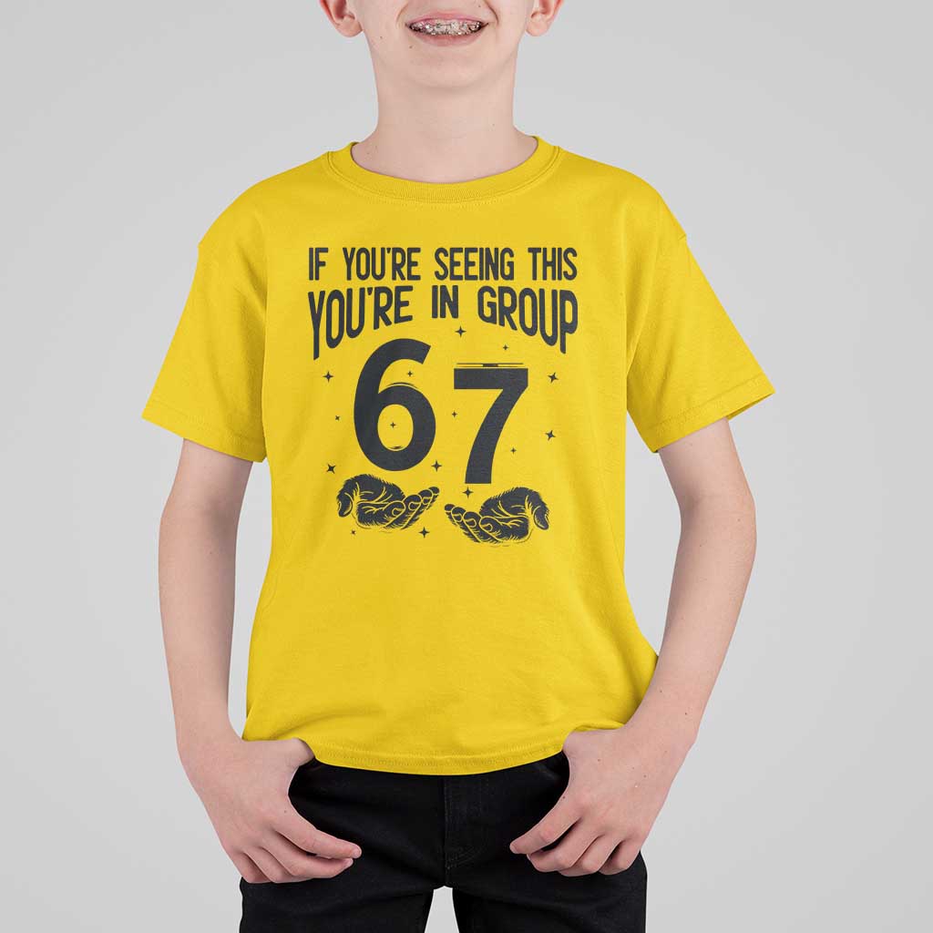 67 Six Seven Meme T Shirt For Kid If You Are Seeing This You Are in Group - Wonder Print Shop
