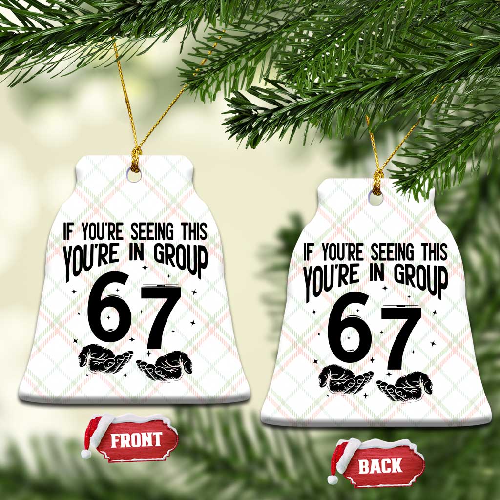67 Six Seven Meme Ceramic Ornament If You Are Seeing This You Are in Group - Wonder Print Shop