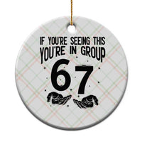 67 Six Seven Meme Ceramic Ornament If You Are Seeing This You Are in Group - Wonder Print Shop