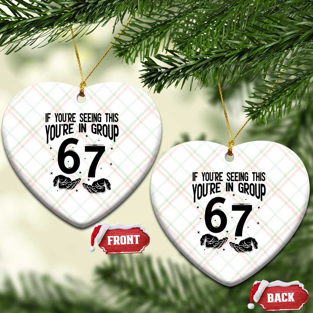 67 Six Seven Meme Ceramic Ornament If You Are Seeing This You Are in Group - Wonder Print Shop