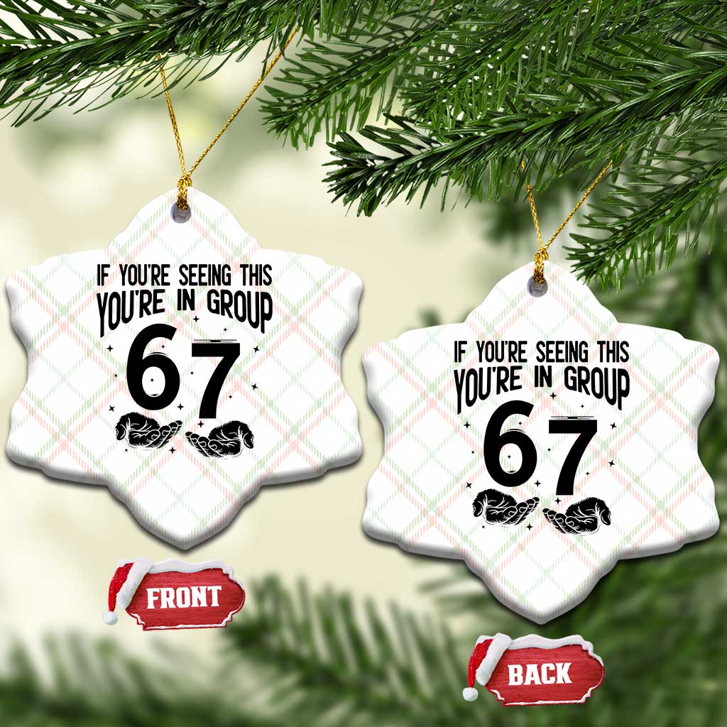 67 Six Seven Meme Ceramic Ornament If You Are Seeing This You Are in Group - Wonder Print Shop