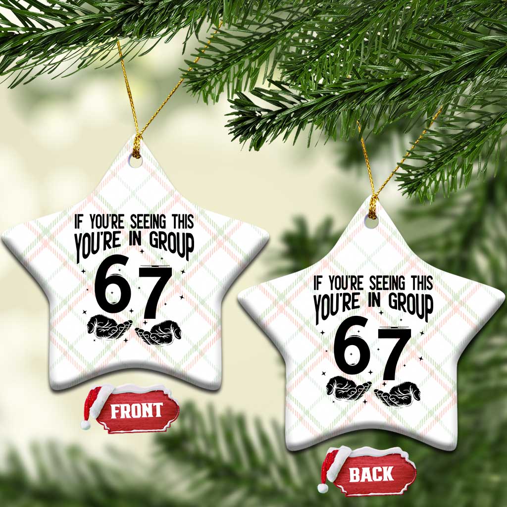 67 Six Seven Meme Ceramic Ornament If You Are Seeing This You Are in Group - Wonder Print Shop