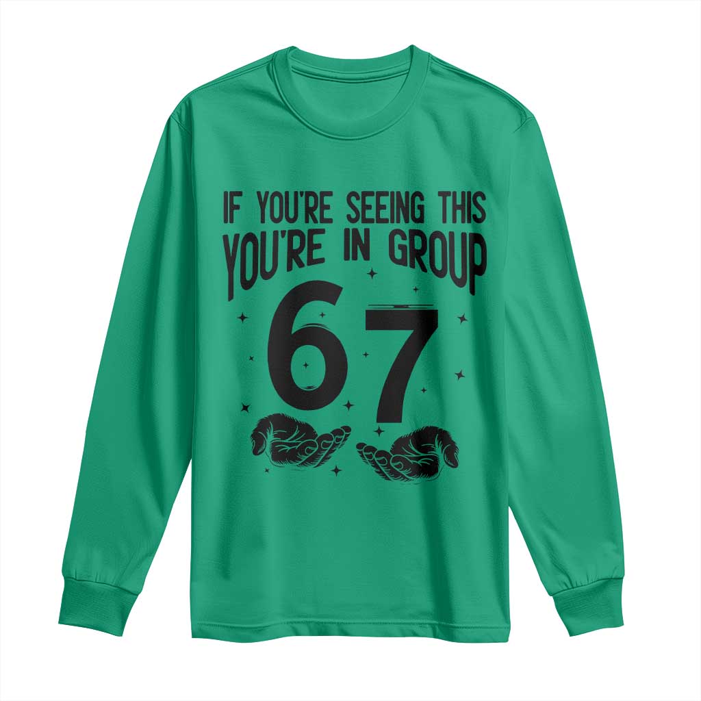 67 Six Seven Meme Long Sleeve Shirt If You Are Seeing This You Are in Group - Wonder Print Shop